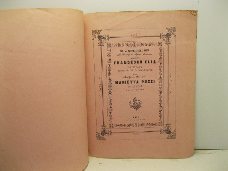 Per le auspicatissime nozze dell'Ill. Sig. cav. Avvocato Francesco Elia da Torino.. Colla Gent. Damigella Marietta Puzzi da Londra il giorno 7 agosto 1856.